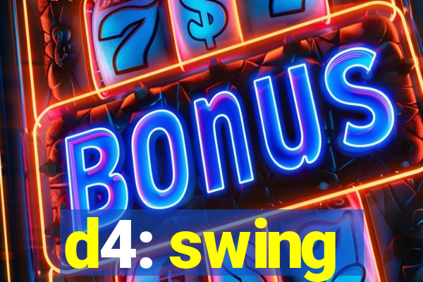 d4: swing